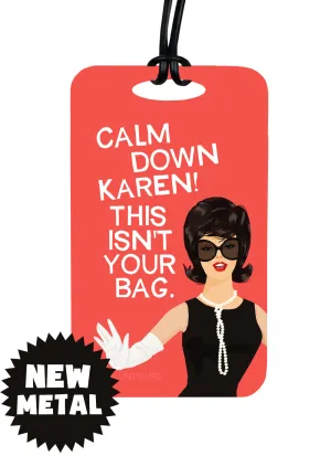 Aluminum Bag Tag - Calm Down Karen